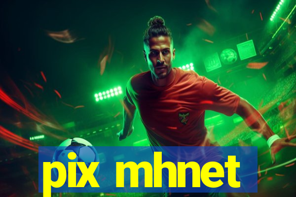 pix mhnet